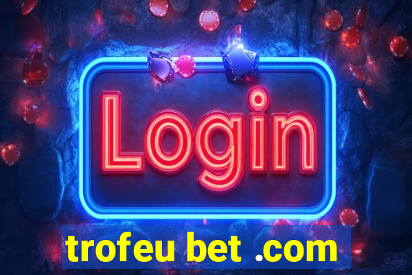 trofeu bet .com